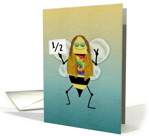Half Birthday, Hippie Half Bee Day (Happy Half Bday) card (1439456)