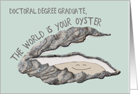 Doctoral Degree Graduation Congratulations, The World is Your Oyster card