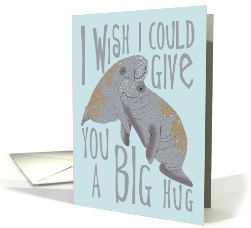 Manatee Big Hug, Think of You from Far Away card (1554846)