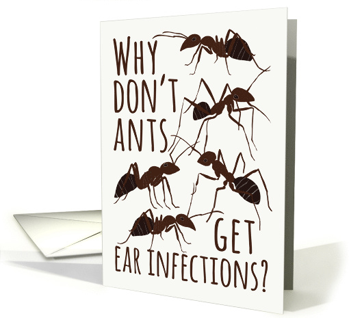 Ant Pun Get Well from an Ear Infection card (1660680)