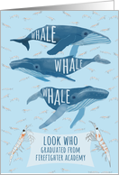 Funny Whale Pun Congratulations on Graduation from Firefighter Academy card