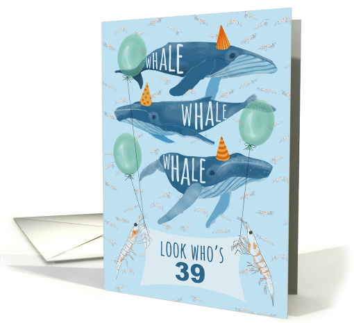 Funny Whale Pun 39th Birthday card (1679420)