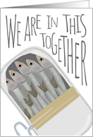 Encouragement I am Here for You Sardines card