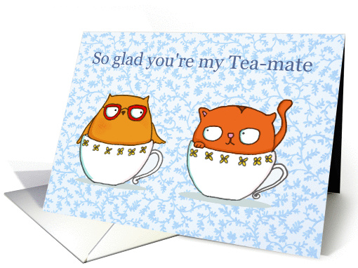So glad you're my Tea-mate card (981933)