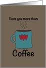 I love you more than coffee card