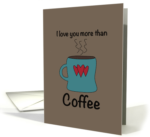 I love you more than coffee card (1518336)