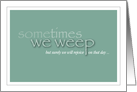 Sometimes we weep encouragement card