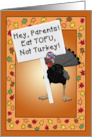 Funny For Parents at Thanksgiving with Turkey Who Urges Eating Tofu card