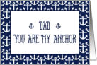 Dad You Are My Anchor with Nautical Theme for Happy Father’s Day card