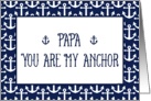 Papa You Are My Anchor so Happy Father’s Day with Nautical Theme card