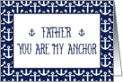 To Father You Are My Anchor Happy Father’s Day with Nautical Art card