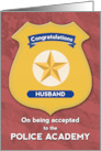 Congratulations Husband on Being Accepted to Police Academy card