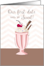 Our First Date Was So Sweet Happy Anniversary with Ice Cream Soda card