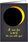 It was Fun to Not See the Sun with You at Solar Eclipse card