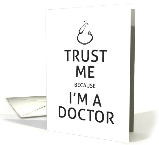 Funny Doctor's Birthday with Trust Me Because I'm a Doctor card