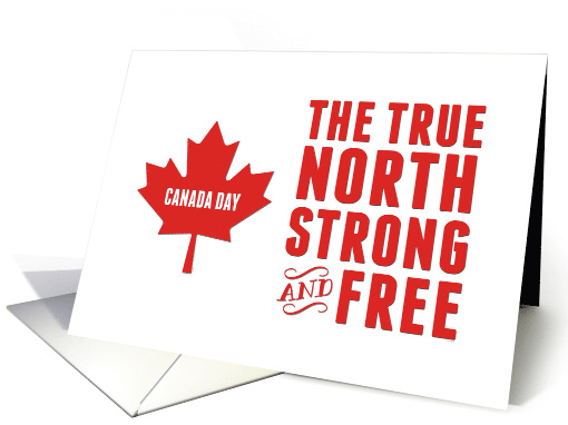 Canada Day Celebrating The True North Strong and Free card (1087394)
