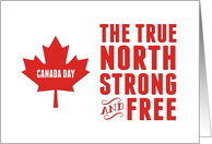 Canada Day Celebrating The True North Strong and Free card