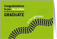 Congratulations Mother for Keeping Your Graduate on the Right Track card