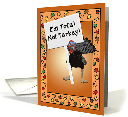 Funny Vegetarian Thanksgiving With Turkey Who Says Eat Tofu card