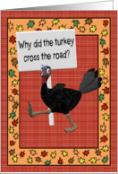 Funny Turkey Crossed the Road Because the Chicken Who Crossed Lived card