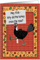 Funny Turkey Crossed Road because Thanksgiving Around the Corner card