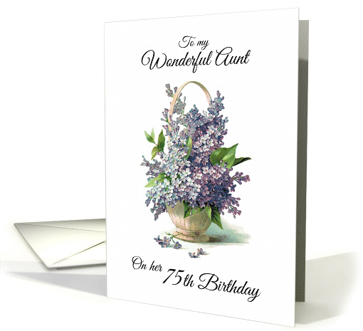 Aunt's 75th Happy Birthday with Lilacs in Basket and Love... (1252496)