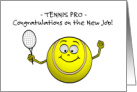 Tennis Pro Congratulations on the New Job with Cartoon Tennis Ball Art card