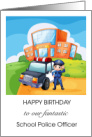 School Police Officer’s Birthday with Cheerful Colorful Illustration card