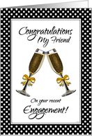 Congratulations Friend on Your Recent Engagement with Champagne Toast card