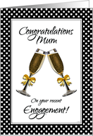 Congratulations Mum on Your Recent Engagement with Champagne Toast card