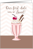 Our First Date Was So Sweet Happy Anniversary with Ice Cream Soda card