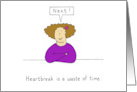 Breakup Heartbreak is a Waste of Time Cartoon Humor for Her card