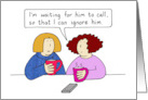 Dating Humor Cartoon Waiting for Him to Call Friendship Humor card