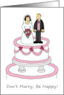 Don’t Marry Be Happy Divorce Congratulations Couple on a Cake card