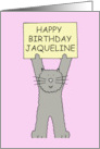 Jaqueline Happy Birthday Cartoon Grey Cat Holding a Bannered card