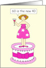 60th Happy Birthday Humor 60 is the New 40 Cartoon Lady on a Cake card