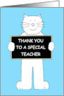 Thank You Special Teacher Cartoon White Cat with a Blackboard card