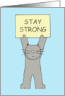 Stay Strong Encouragement Cartoon Grey Cat Holding a Sign card