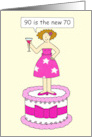 Happy 90th Birthday for Her 90 is the New 70 Cartoon Lady on a Cake card