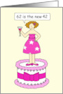 62nd Birthday Humor for Her 62 is the New 42 Cartoon Lady on a Cake card