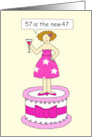 57th Birthday Humor for Her 57 is the New 47 Cartoon Lady on a Cake card