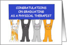 Congratulations on Graduating as a Physical Therapist Cartoon Cats card
