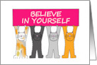 Believe in Yourself Encouragement Cartoon Cats Holding Up a Banner card