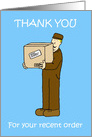 Thank You for Your Recent Order, Cartoon Delivery Man with a Parcel. card