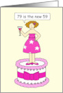 79th Birthday Humor for Her 79 is the New 59 Cartoon Humor card