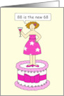 88th Birthday Cartoon Humor 88 is the New 68 Lady on a Cake card