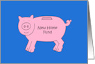 New Home Fund Money Gift Enclosed Cartoon Piggy Bank card