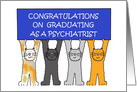 Congratulations on Graduating as a Psychiatrist, Cartoon Cats. card