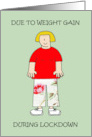 Weight Gain During Lockdown Comfort Not Style Cartoon Humor card