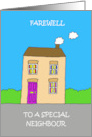 Goodbye Farewell to Special Neighbour UK Spelling Cute Cartoon House card